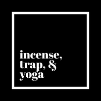 Incense, Trap, & Yoga