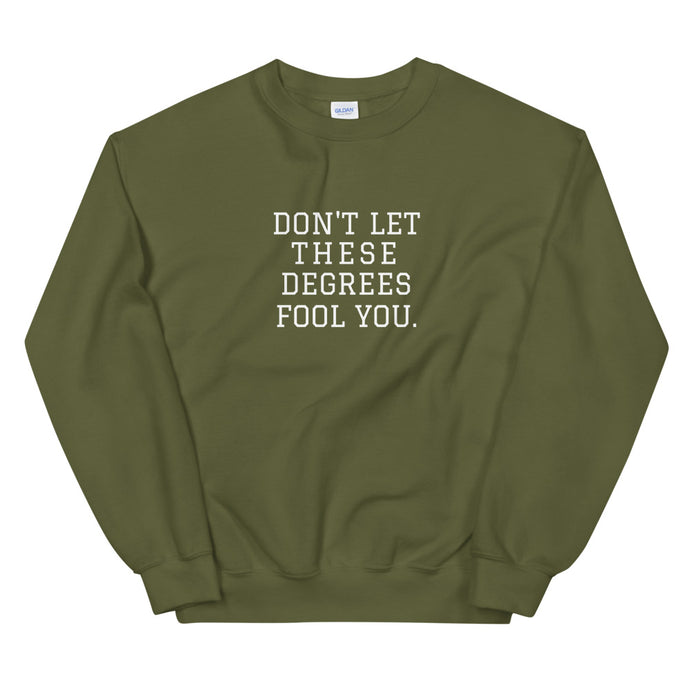 Don't Let These Degrees Crewneck Pullover