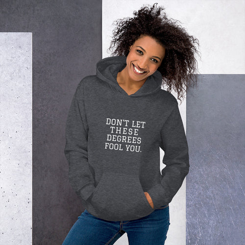 Don't Let These Degrees Hoodie
