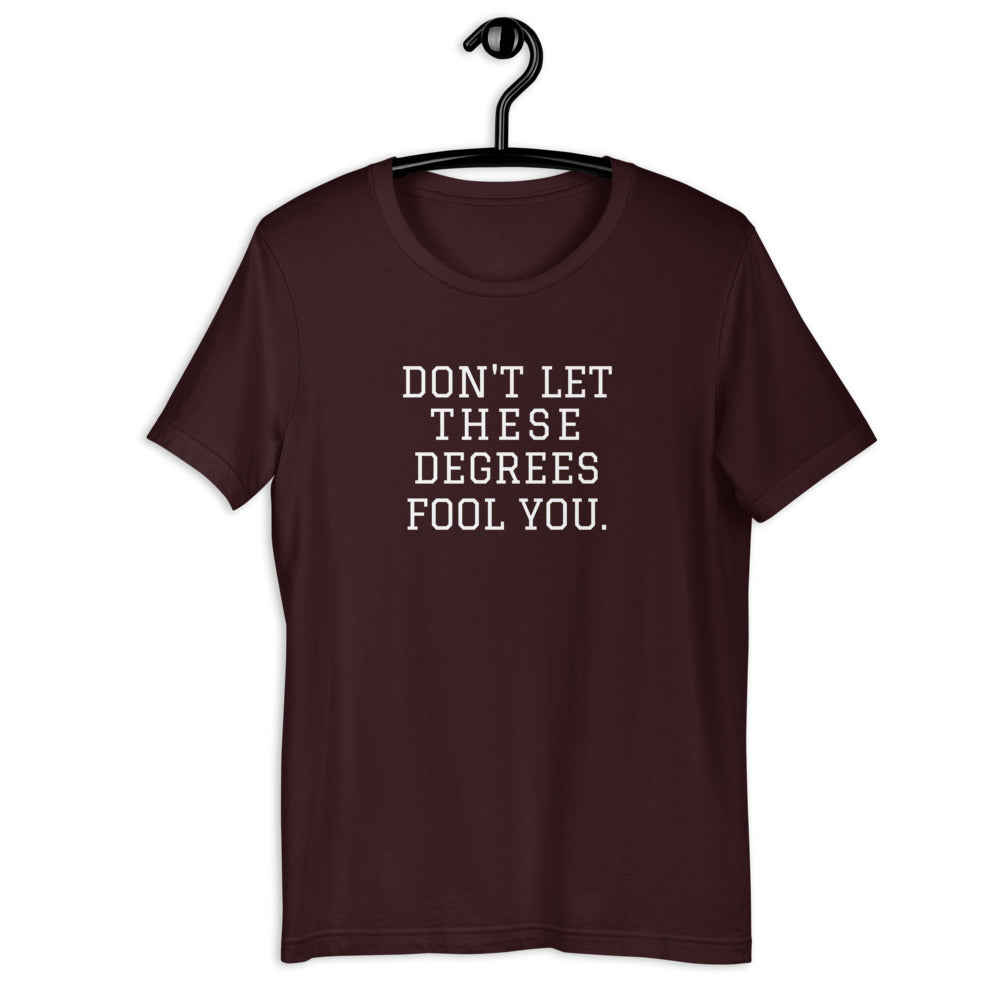 Don't Let These Degrees Tee